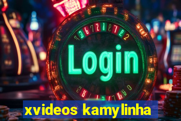 xvideos kamylinha